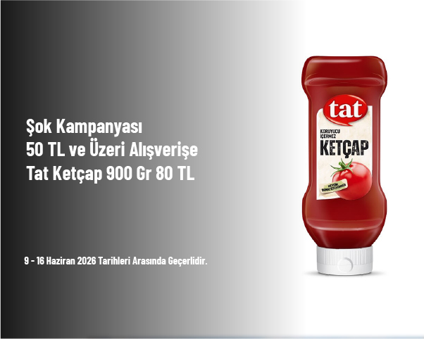 Şok Kampanyası - 50 TL ve Üzeri Alışverişe Tat Ketçap 900 Gr 80 TL Şok Kampanyası - 50 TL ve Üzeri Alışverişe Tat Ketçap 900 Gr 80 TL