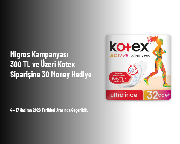 Migros Kampanyası - 300 TL ve Üzeri Kotex Siparişine 30 Money Hediye Migros Kampanyası - 300 TL ve Üzeri Kotex Siparişine 30 Money Hediye