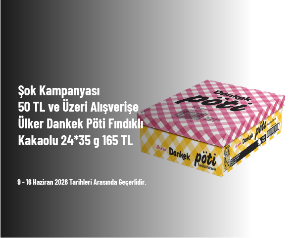 Şok Kampanyası - 50 TL ve Üzeri Alışverişe Ülker Dankek Pöti Fındıklı Kakaolu 24*35 g 165 TL Şok Kampanyası - 50 TL ve Üzeri Alışverişe Ülker Dankek Pöti Fındıklı Kakaolu 24*35 g 165 TL