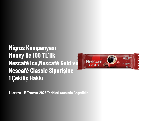 Migros Kampanyası - Money ile 100 TL’lik Nescafé Ice,Nescafé Gold ve Nescafé Classic Siparişine 1 Çekiliş Hakkı Migros Kampanyası - Money ile 100 TL’lik Nescafé Ice,Nescafé Gold ve Nescafé Classic Siparişine 1 Çekiliş Hakkı