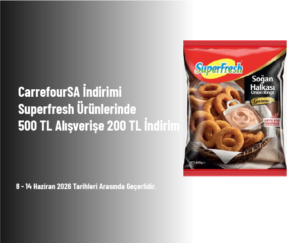 CarrefourSA İndirimi - Superfresh Ürünlerinde 500 TL Alışverişe 200 TL İndirim