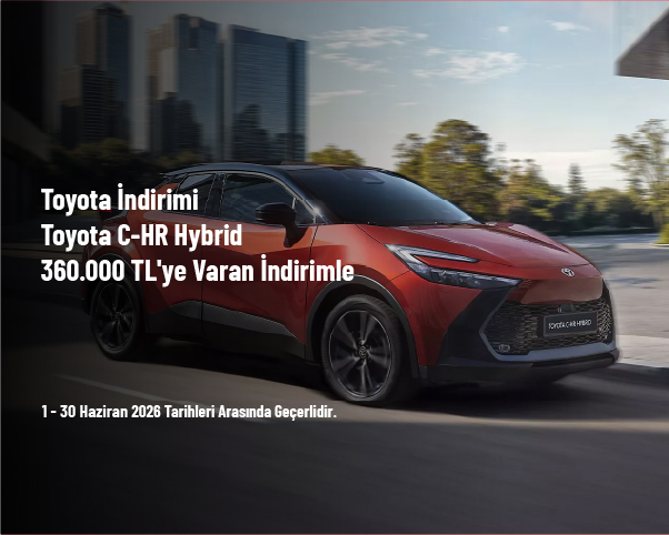 Toyota İndirimi - Toyota C-HR Hybrid 360.000 TL'ye Varan İndirimle