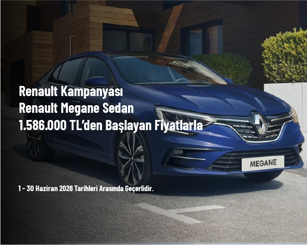 Renault Kampanyası - Renault Megane Sedan 1.586.000 TL’den Başlayan Fiyatlarla