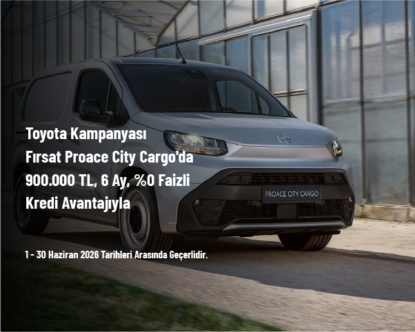 Toyota Kampanyası - Fırsat Proace City Cargo'da  900.000 TL, 6 Ay, %0 Faizli Kredi Avantajıyla