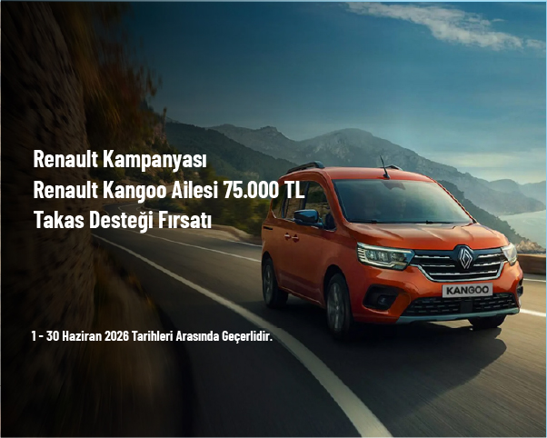 Renault Kampanyası - Renault Kangoo Ailesi 75.000 TL Takas Desteği Fırsatı