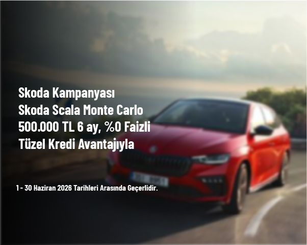 Skoda Kampanyası - Skoda Scala Monte Carlo 500.000 TL 6 ay, %0 Faizli Tüzel Kredi Avantajıyla Skoda Kampanyası - Skoda Scala Monte Carlo 500.000 TL 6 ay, %0 Faizli Tüzel Kredi Avantajıyla