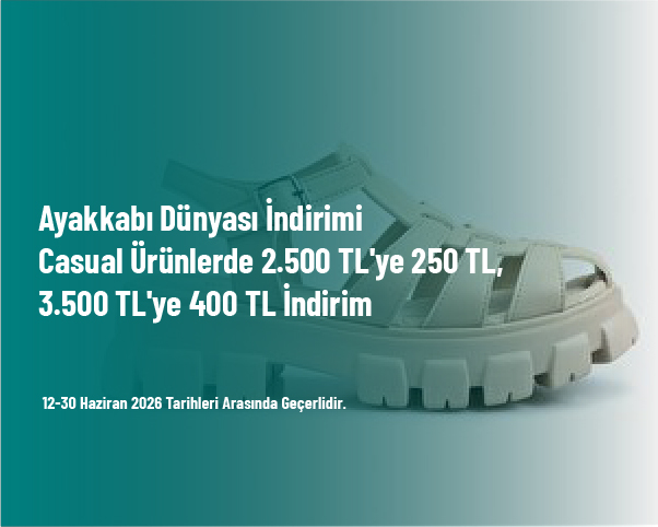 Ayakkabı Dünyası İndirimi - Casual Ürünlerde 2.500 TL'ye 250 TL, 3.500 TL'ye 400 TL İndirim Ayakkabı Dünyası İndirimi - Casual Ürünlerde 2.500 TL'ye 250 TL, 3.500 TL'ye 400 TL İndirim
