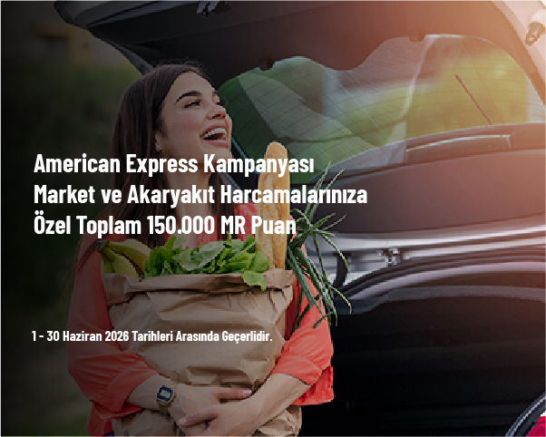 American Express Kampanyası - Market ve Akaryakıt Harcamalarınıza Özel Toplam 150.000 MR Puan American Express Kampanyası - Market ve Akaryakıt Harcamalarınıza Özel Toplam 150.000 MR Puan