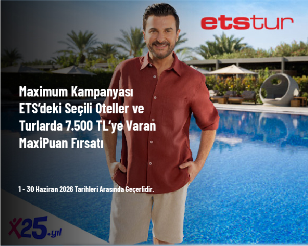 Maximum Kampanyası - ETS’deki Seçili Oteller ve Turlarda 7.500 TL’ye Varan MaxiPuan Fırsatı Maximum Kampanyası - ETS’deki Seçili Oteller ve Turlarda 7.500 TL’ye Varan MaxiPuan Fırsatı
