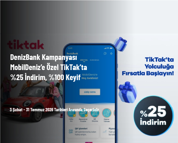 DenizBank Kampanyası - MobilDeniz’e Özel TikTak’ta %25 İndirim, %100 Keyif DenizBank Kampanyası - MobilDeniz’e Özel TikTak’ta %25 İndirim, %100 Keyif