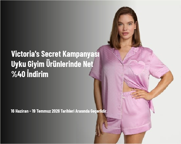 Victoria's Secret Kampanyası - Uyku Giyim Ürünlerinde Net %40 İndirim Victoria's Secret Kampanyası - Uyku Giyim Ürünlerinde Net %40 İndirim
