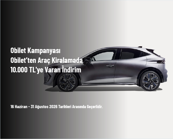 Obilet Kampanyası - Obilet’ten Araç Kiralamada 10.000 TL'ye Varan İndirim Obilet Kampanyası - Obilet’ten Araç Kiralamada 10.000 TL'ye Varan İndirim