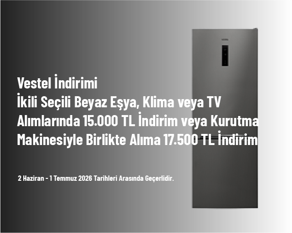 Vestel İndirimi - İkili Seçili Beyaz Eşya, Klima veya TV Alımlarında 15.000 TL İndirim veya Kurutma Makinesiyle Birlikte Alıma 17.500 TL İndirim Vestel İndirimi - İkili Seçili Beyaz Eşya, Klima veya TV Alımlarında 15.000 TL İndirim veya Kurutma Makinesiyle Birlikte Alıma 17.500 TL İndirim