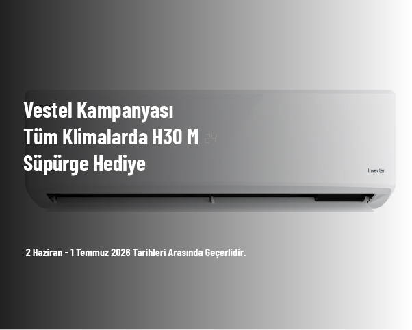 Vestel Kampanyası - Tüm Klimalarda H30 M Süpürge Hediye Vestel Kampanyası - Tüm Klimalarda H30 M Süpürge Hediye