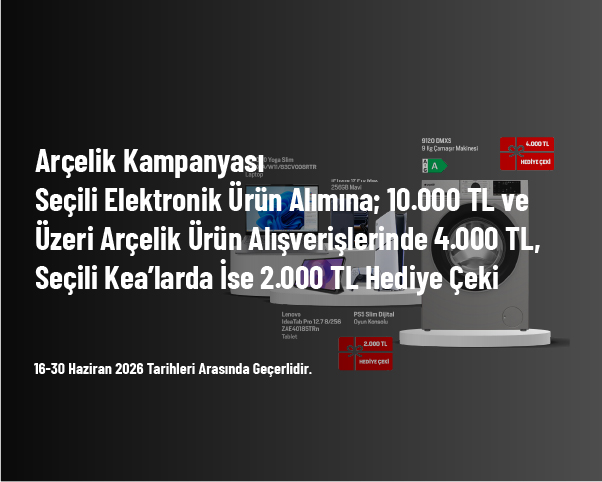 Arçelik Kampanyası - Seçili Elektronik Ürün Alımına; 10.000 TL ve Üzeri Arçelik Ürün Alışverişlerinde 4.000 TL, Seçili Kea’larda İse 2.000 TL Hediye Çeki Arçelik Kampanyası - Seçili Elektronik Ürün Alımına; 10.000 TL ve Üzeri Arçelik Ürün Alışverişlerinde 4.000 TL, Seçili Kea’larda İse 2.000 TL Hediye Çeki