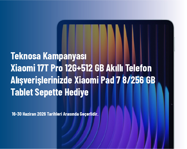 Teknosa Kampanyası - Xiaomi 17T Pro 12G+512 GB Akıllı Telefon Alışverişlerinizde Xiaomi Pad 7 8/256 GB Tablet Sepette Hediye Teknosa Kampanyası - Xiaomi 17T Pro 12G+512 GB Akıllı Telefon Alışverişlerinizde Xiaomi Pad 7 8/256 GB Tablet Sepette Hediye