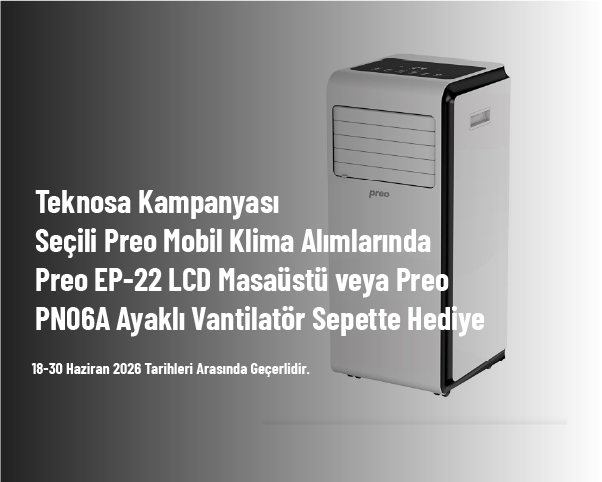 Teknosa Kampanyası - Seçili Preo Mobil Klima Alımlarında Preo EP-22 LCD Masaüstü veya Preo PN06A Ayaklı Vantilatör Sepette Hediye Teknosa Kampanyası - Seçili Preo Mobil Klima Alımlarında Preo EP-22 LCD Masaüstü veya Preo PN06A Ayaklı Vantilatör Sepette Hediye