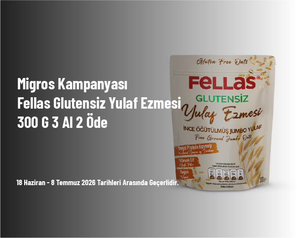Migros Kampanyası - Fellas Glutensiz Yulaf Ezmesi 300 G 3 Al 2 Öde Migros Kampanyası - Fellas Glutensiz Yulaf Ezmesi 300 G 3 Al 2 Öde