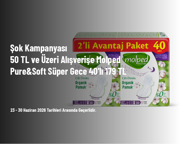 Şok Kampanyası - 50 TL ve Üzeri Alışverişe Molped Pure&Soft Süper Gece 40'lı 179 TL