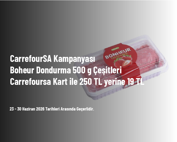 CarrefourSA Kampanyası - Boheur Dondurma 500 g Çeşitleri Carrefoursa Kart ile 250 TL yerine 19 TL CarrefourSA Kampanyası - Boheur Dondurma 500 g Çeşitleri Carrefoursa Kart ile 250 TL yerine 19 TL