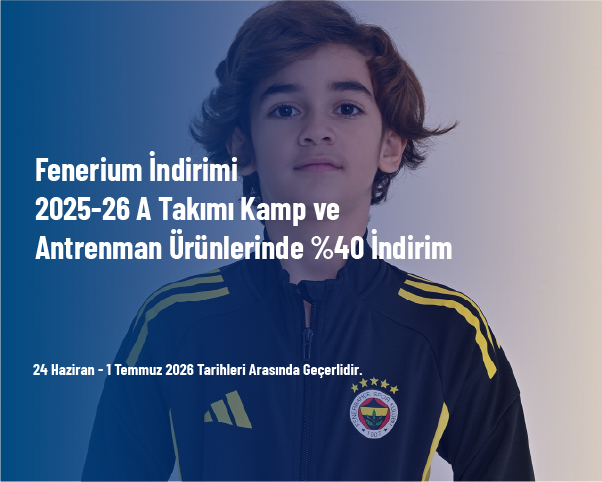 Fenerium İndirimi - 2025-26 A Takımı Kamp ve Antrenman Ürünlerinde %40 İndirim Fenerium İndirimi - 2025-26 A Takımı Kamp ve Antrenman Ürünlerinde %40 İndirim