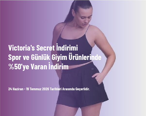 Victoria's Secret İndirimi - Spor ve Günlük Giyim Ürünlerinde %50'ye Varan İndirim Victoria's Secret İndirimi - Spor ve Günlük Giyim Ürünlerinde %50'ye Varan İndirim