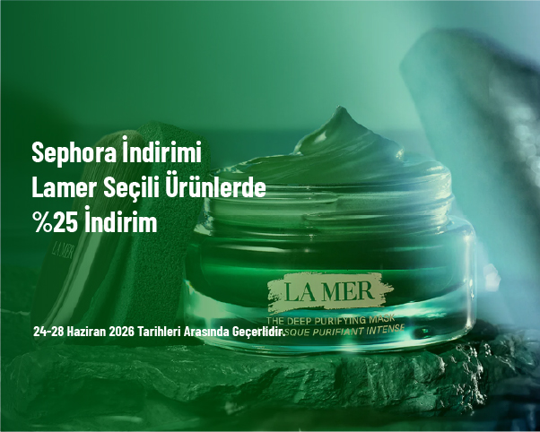 Sephora İndirimi - Lamer Seçili Ürünlerde %25 İndirim