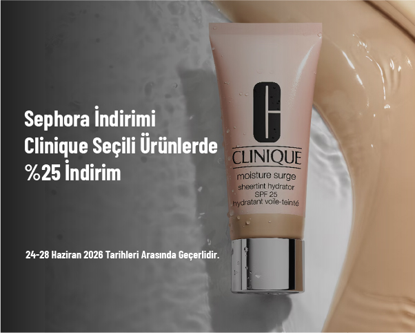 Sephora İndirimi - Clinique Seçili Ürünlerde %25 İndirim
