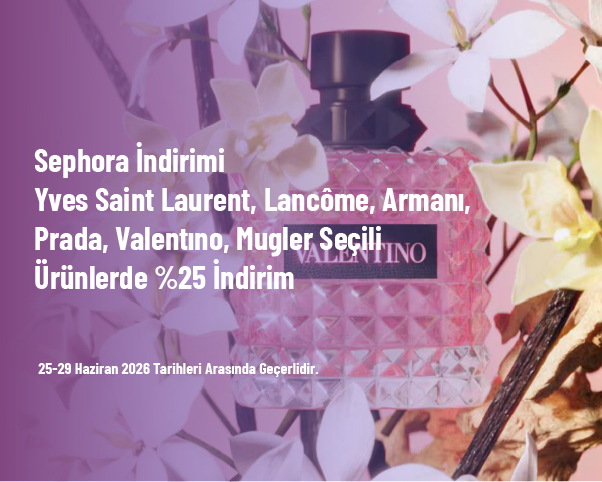 Sephora İndirimi - Yves Saint Laurent, Lancôme, Armanı, Prada, Valentino, Mugler Seçili Ürünlerde %25 İndirim