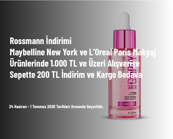 Rossmann İndirimi - Maybelline New York ve L'Oreal Paris Makyaj Ürünlerinde 1.000 TL ve Üzeri Alışverişe Sepette 200 TL İndirim ve Kargo Bedava