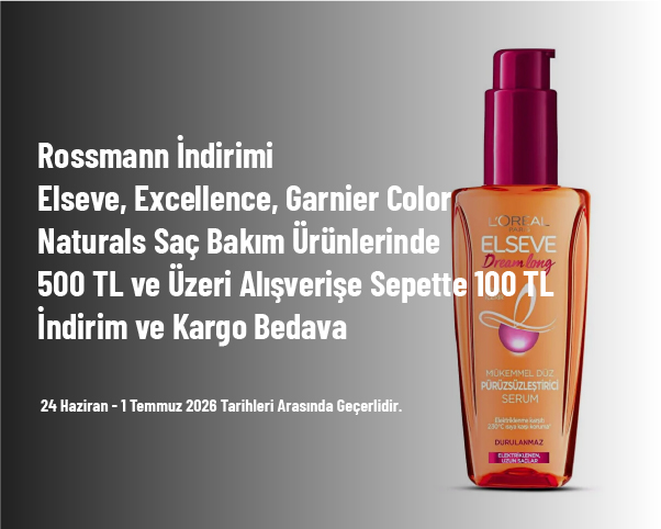 Rossmann İndirimi - Elseve, Excellence, Garnier Color Naturals Saç Bakım Ürünlerinde 500 TL ve Üzeri Alışverişe Sepette 100 TL İndirim ve Kargo Bedava