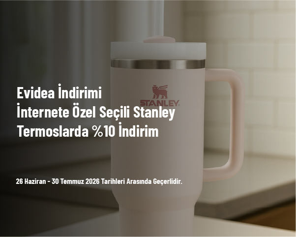 Evidea İndirimi - İnternete Özel Seçili Stanley Termoslarda %10 İndirim