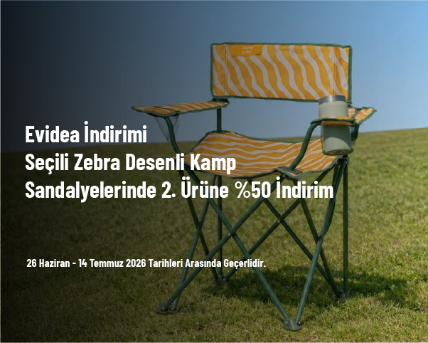 Evidea İndirimi - Seçili Zebra Desenli Kamp Sandalyelerinde 2. Ürüne %50 İndirim