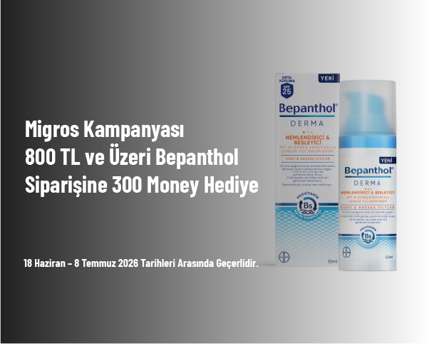 Migros Kampanyası - 800 TL ve Üzeri Bepanthol Alışverişlerine 300 Money Hediye