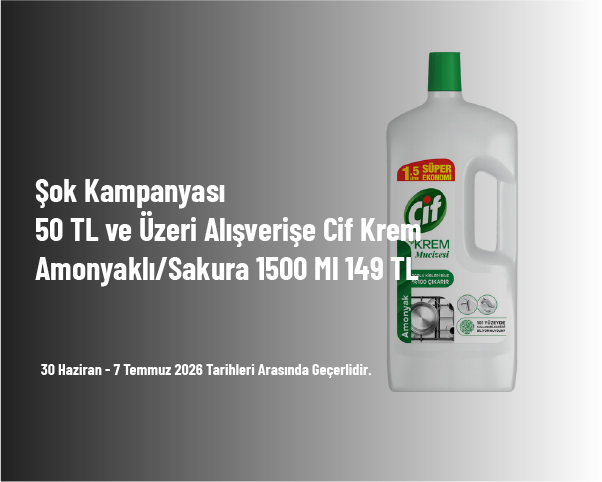 Şok Kampanyası - 50 TL ve Üzeri Alışverişe Cif Krem Amonyaklı/Sakura 1500 Ml 149 TL