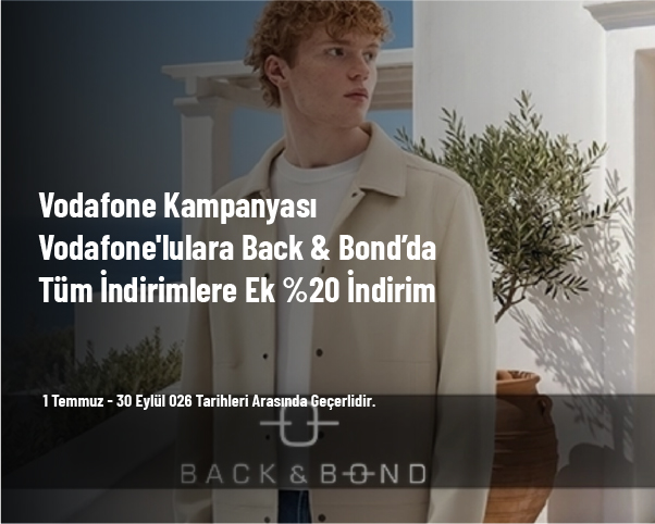 Vodafone Kampanyası - Vodafone'lulara Back & Bond’da Tüm İndirimlere Ek %20 İndirim Vodafone Kampanyası - Vodafone'lulara Back & Bond’da Tüm İndirimlere Ek %20 İndirim