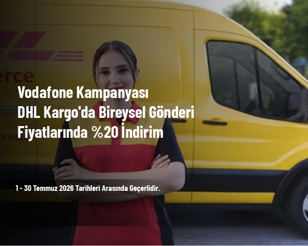 Vodafone Kampanyası - DHL Kargo'da Bireysel Gönderi Fiyatlarında %20 İndirim Vodafone Kampanyası - DHL Kargo'da Bireysel Gönderi Fiyatlarında %20 İndirim