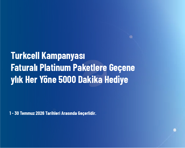 Turkcell Kampanyası - Faturalı Platinum Paketlere Geçene Aylık Her Yöne 5000 Dakika Hediye Turkcell Kampanyası - Faturalı Platinum Paketlere Geçene Aylık Her Yöne 5000 Dakika Hediye