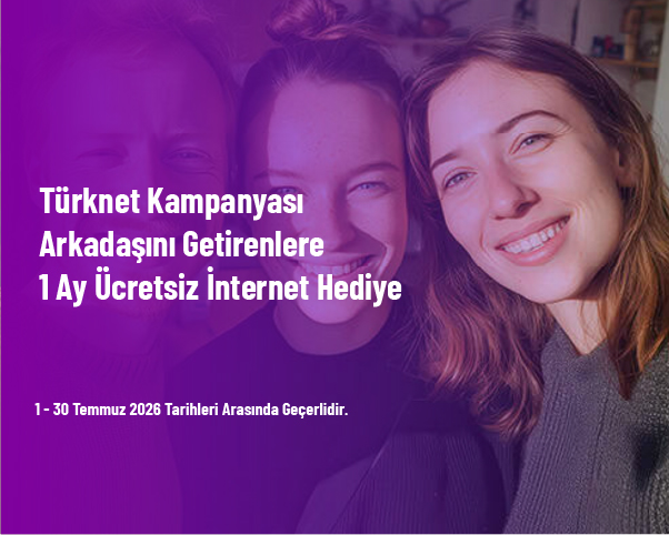 Türknet Kampanyası - Arkadaşını Getirenlere 1 Ay Ücretsiz İnternet Hediye Türknet Kampanyası - Arkadaşını Getirenlere 1 Ay Ücretsiz İnternet Hediye