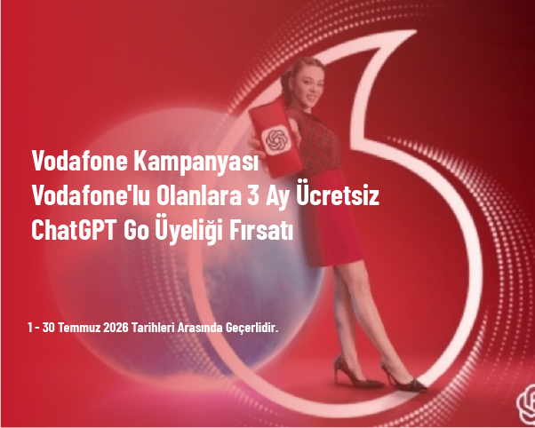 Vodafone Kampanyası - Vodafone'lu Olanlara 3 Ay Ücretsiz ChatGPT Go Üyeliği Fırsatı Vodafone Kampanyası - Vodafone'lu Olanlara 3 Ay Ücretsiz ChatGPT Go Üyeliği Fırsatı