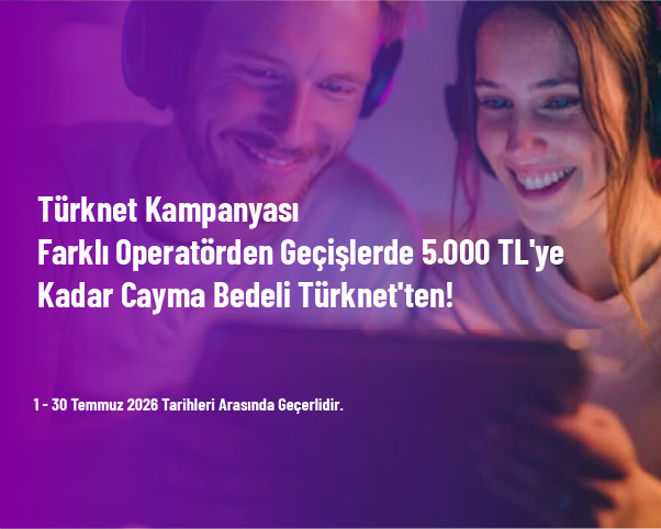 Türknet Kampanyası - Farklı Operatörden Geçişlerde 5.000 TL'ye Kadar Cayma Bedeli Türknet'ten! Türknet Kampanyası - Farklı Operatörden Geçişlerde 5.000 TL'ye Kadar Cayma Bedeli Türknet'ten!