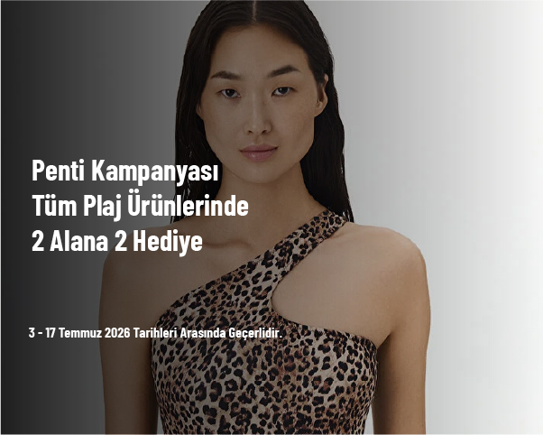 Penti Kampanyası - Tüm Plaj Ürünlerinde 2 Alana 2 Hediye Penti Kampanyası - Tüm Plaj Ürünlerinde 2 Alana 2 Hediye