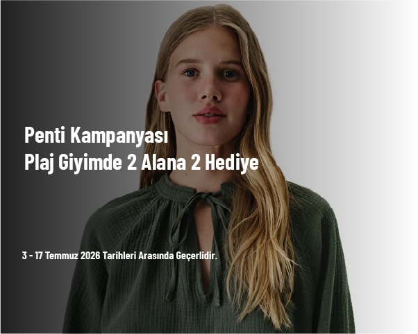 Penti Kampanyası - Plaj Giyimde 2 Alana 2 Hediye Penti Kampanyası - Plaj Giyimde 2 Alana 2 Hediye