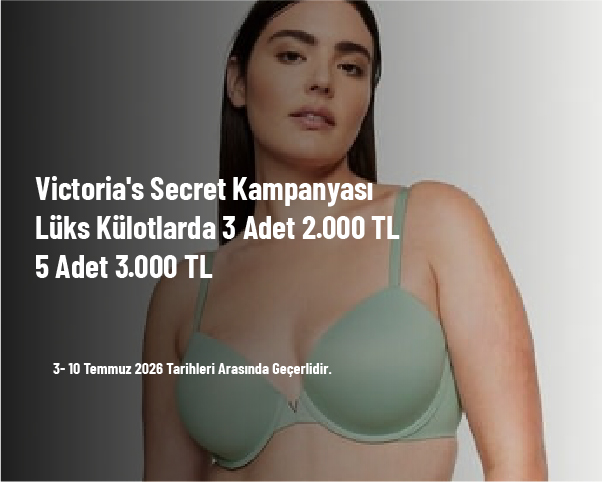 Victoria's Secret Kampanyası - Lüks Külotlarda 3 Adet 2.000 TL / 5 Adet 3.000 TL