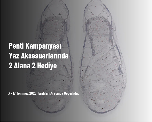 Penti Kampanyası - Yaz Aksesuarlarında 2 Alana 2 Hediye