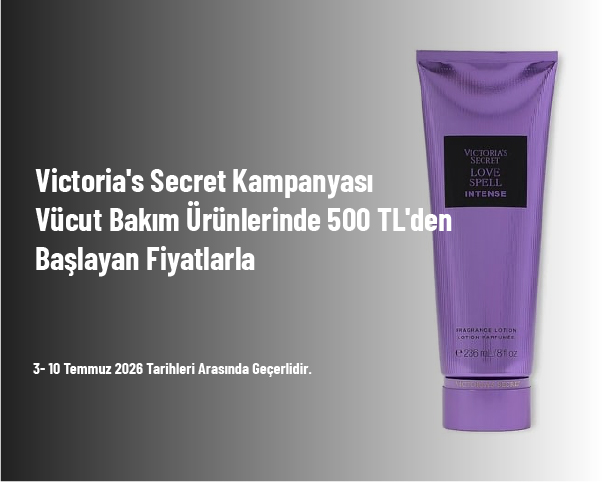 Victoria's Secret Kampanyası - Vücut Bakım Ürünlerinde 500 TL'den Başlayan Fiyatlarla Victoria's Secret Kampanyası - Vücut Bakım Ürünlerinde 500 TL'den Başlayan Fiyatlarla