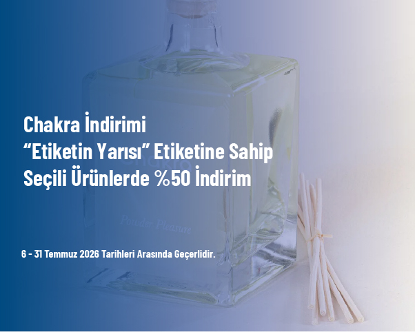 Chakra İndirimi - “Etiketin Yarısı” Etiketine Sahip Seçili Ürünlerde %50 İndirim Chakra İndirimi - “Etiketin Yarısı” Etiketine Sahip Seçili Ürünlerde %50 İndirim