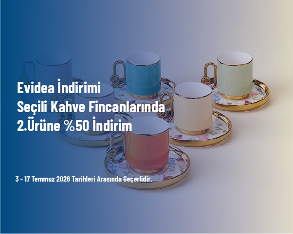 Evidea İndirimi - Seçili Kahve Fincanlarında 2.Ürüne %50 İndirim Evidea İndirimi - Seçili Kahve Fincanlarında 2.Ürüne %50 İndirim