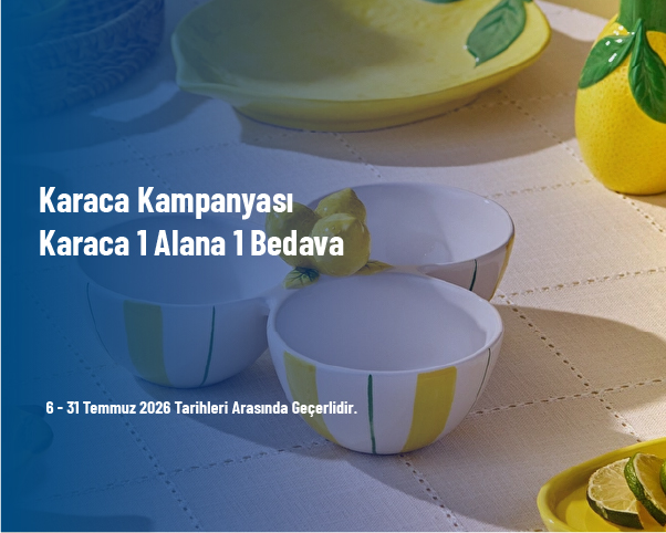 Karaca Kampanyası - Karaca 1 Alana 1 Bedava Karaca Kampanyası - Karaca 1 Alana 1 Bedava