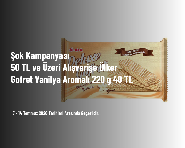 Şok Kampanyası - 50 TL ve Üzeri Alışverişe Ülker Gofret Vanilya Aromalı 220 g 40 TL Şok Kampanyası - 50 TL ve Üzeri Alışverişe Ülker Gofret Vanilya Aromalı 220 g 40 TL